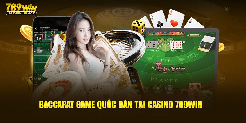 Baccarat game quốc dân tại Casino 789Win