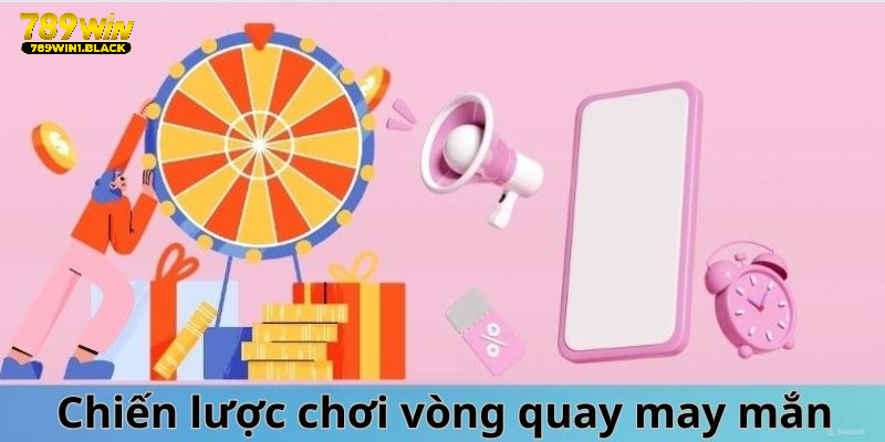 Chiến lược chơi vòng quay may mắn tốt nhất