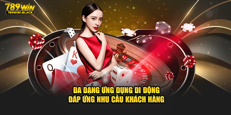 Đa dạng ứng dụng di động đáp ứng nhu cầu khách hàng