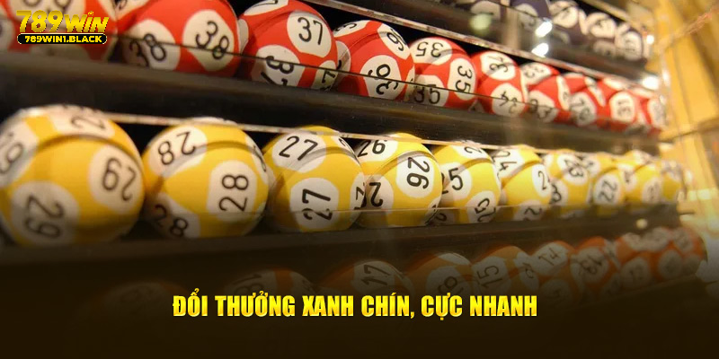 Đổi thưởng xanh chín, cực nhanh