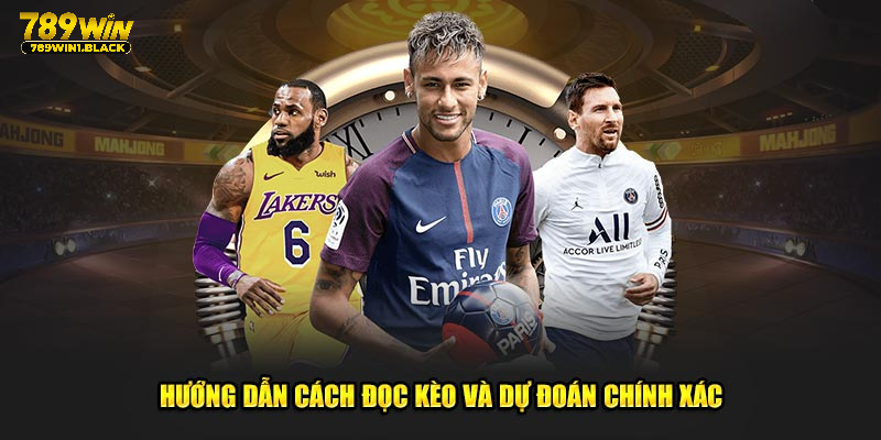 Hướng dẫn cách đọc kèo và dự đoán chính xác