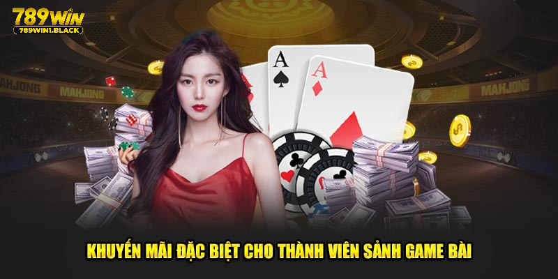 Khuyến mãi đặc biệt cho thành viên sảnh game bài