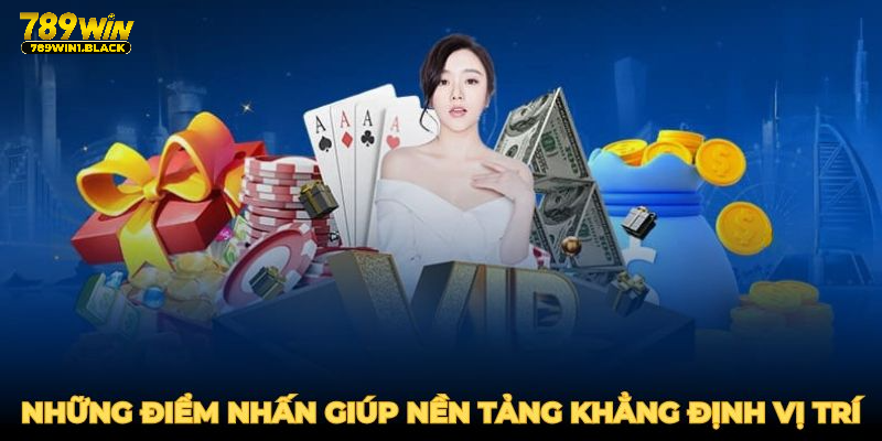 Những điểm nhấn giúp nền tảng khẳng định vị trí của mình