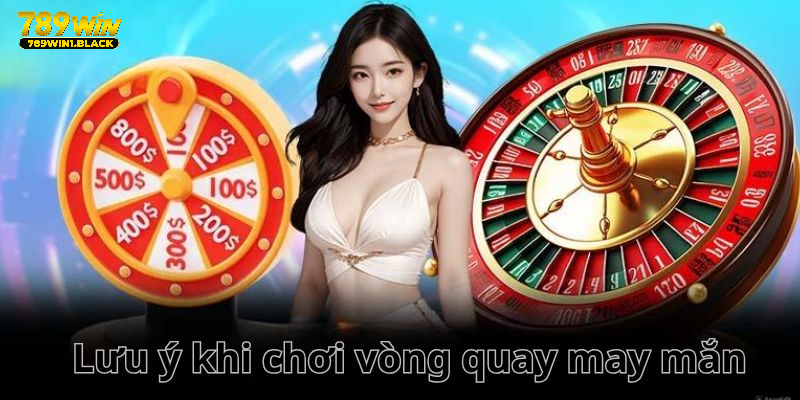 Điểm qua vài điều cần nhớ khi chơi quay số 