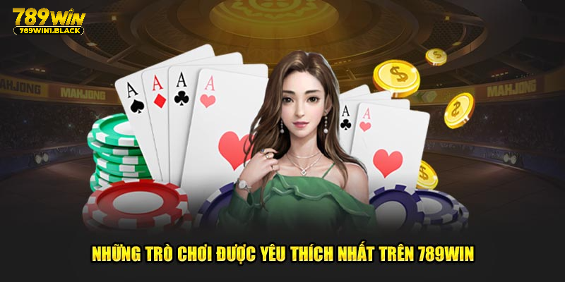 Những trò chơi được yêu thích tại sảnh 789 WIN