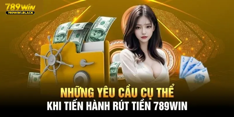 Điều kiện rút tiền 789WIN