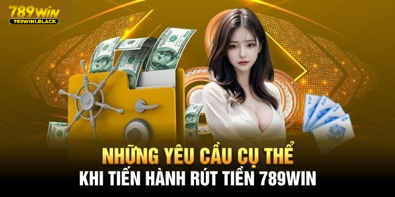 Điều kiện rút tiền 789WIN