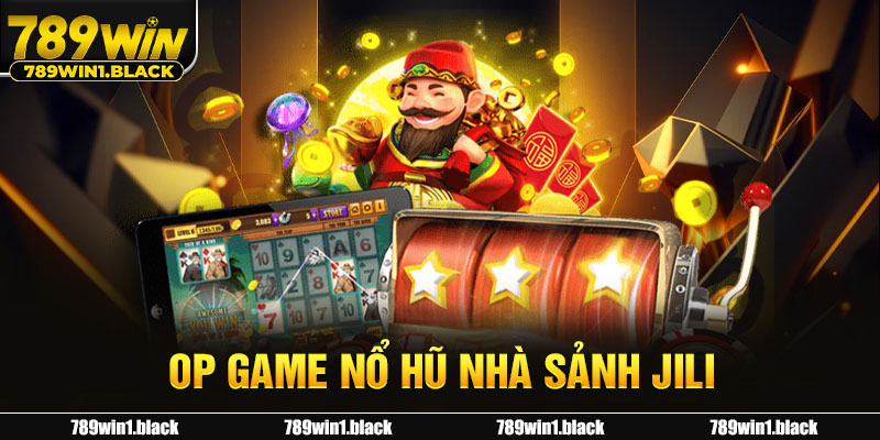 Top game nổ hủ nhà Jili