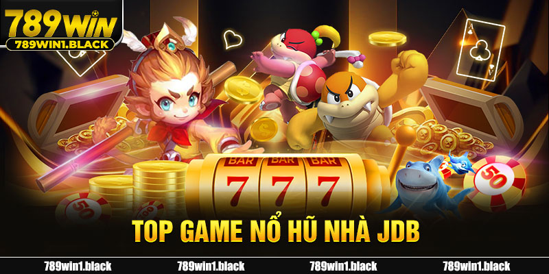 Top game nổ hủ nhà JDB